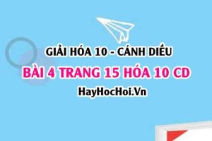 Giải bài 4 trang 15 Hóa 10 Cánh Diều SGK